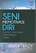 Seni memotivasi diri : strategi mengubah mimpi menjadi takdir