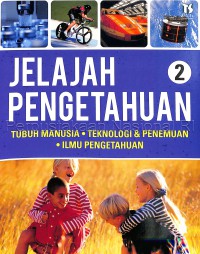 Image of Jelajah pengetahuan 2 : Tubuh Manusia, Teknologi & Penemuan, Ilmu Pengetahuan